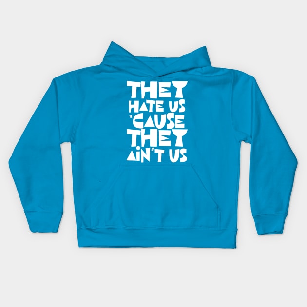 They Hate Us 'Cause They Ain't Us Kids Hoodie by DankFutura